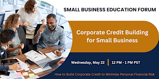 Corporate Credit Building for Small Businesses Education Forum