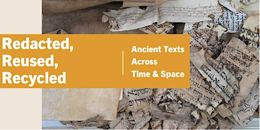 Imagem principal do evento Redacted, Reused, Recycled: Ancient Texts Across Time & Space