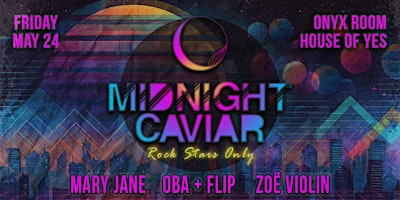 Hauptbild für MIDNIGHT CAVIAR: Rockstars Only! Mary Jane · ọba+flip · Zoë Violin