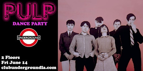 PULP X UNDERGROUND (2 FLOORS) 90s Party! - Do You Remember The First Time?