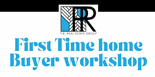 Hauptbild für PR REAL ESTATE'S FIRST TIME HOME BUYER WORKSHOP