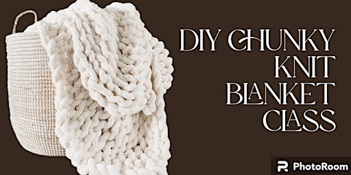 DIY Chunky Knit Blanket Class at Rustic Cork Mill Creek