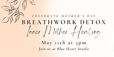 Mother's Day BREATHWORK DETOX - Inner Mother Healing primary image