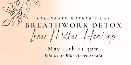 Mother's Day BREATHWORK DETOX - Inner Mother Healing