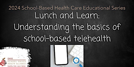 Lunch and Learn: Understanding the basics of school-based telehealth