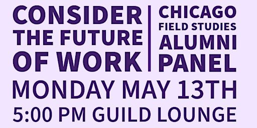 Image principale de Consider the Future of Work: Chicago Field Studies Alumni Career Panel