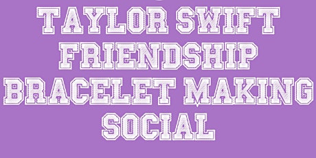 Imagem principal do evento Glorified Social: Taylor Swift Friendship Bracelet Making Social