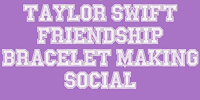 Immagine principale di Glorified Social: Taylor Swift Friendship Bracelet Making Social 