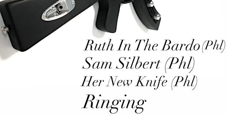 Ruth In The Bardo w/ Sam Silbert, Her New Knife + Ringing