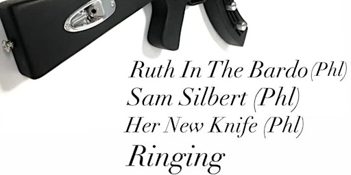 Primaire afbeelding van Ruth In The Bardo w/ Sam Silbert, Her New Knife + Ringing