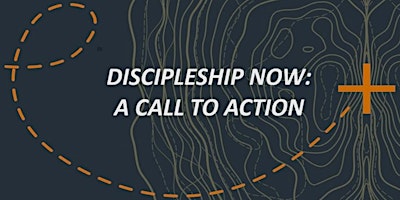 Imagem principal de DISCIPLESHIP NOW: A CALL TO ACTION