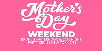 Mothers+Day+Weekend+Pary+Cruise+New+york+city