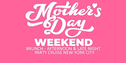 Primaire afbeelding van Mothers Day Weekend Pary Cruise New york city