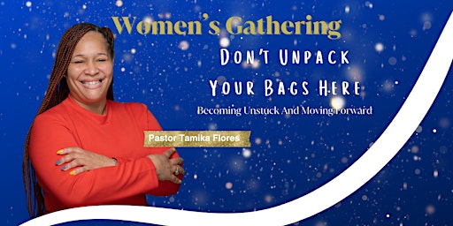 Imagem principal do evento Don't Unpack Your Bags Here Womens Gathering