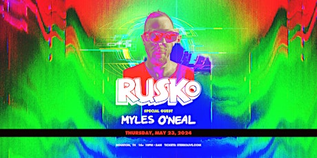 RUSKO + MYLES O'NEAL - Stereo Live Houston