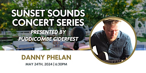 Primaire afbeelding van Sunset Sounds Presented by Puddicombe Ciderfest: Danny Phelan