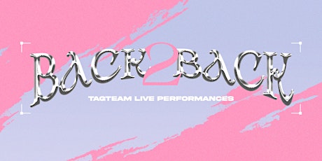 6ixSense presents: BACK2BACK VOL.2 - TAGTEAM LIVE PERFORMANCES