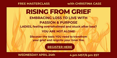 Rising from Grief: Embracing Loss to Live with Passion and Purpose primary image
