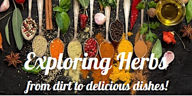 Hauptbild für Exploring Herbs- From Dirt to Delicious Dishes