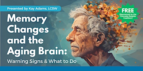 Memory Changes and the Aging Brain: Warning Signs & What to Do
