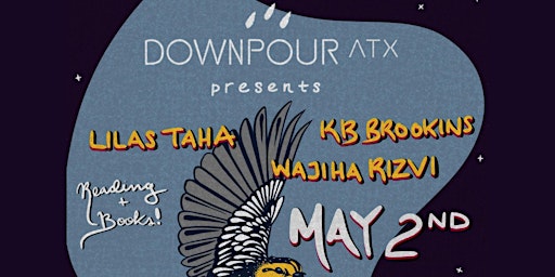 Primaire afbeelding van Downpour Reading Series Presents: KB Brookins, Lilas Taha & Wajiha Rizvi