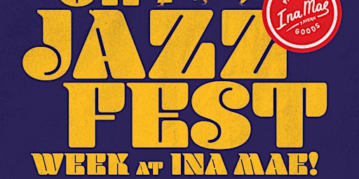 Image principale de Jazz Fest Week at Ina Mae