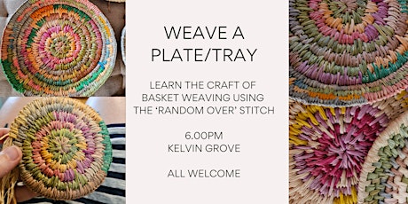 Basket weaving workshop - weave a tray or plate with 'random over' stitch