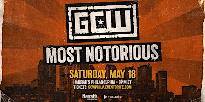 Image principale de GCW Presents "Most Notorious" in PHILLY!