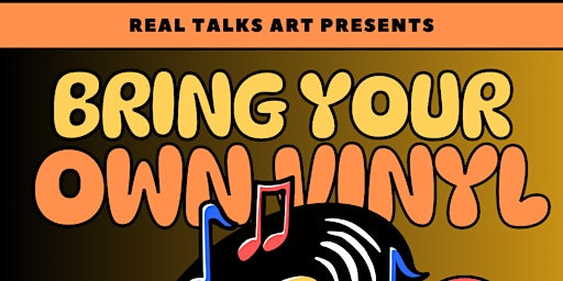 Bring Your Own Vinyl by Real Talks Art primary image