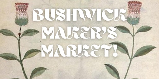 Imagem principal do evento Bushwick Maker's Market Spring Edition