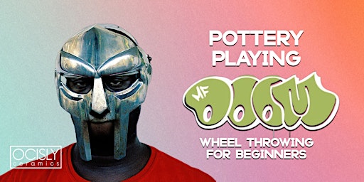 Hauptbild für Pottery Playing MF DOOM (Wheel Throwing for Beginners @OCISLY)