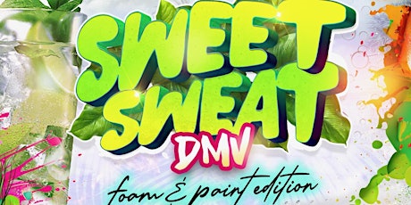 SWEET SWEAT DMV- FOAM AND PAINT