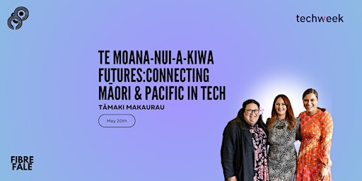Imagem principal do evento Te Moana-Nui-A-Kiwa Futures: Connecting Māori and Pacific in Tech