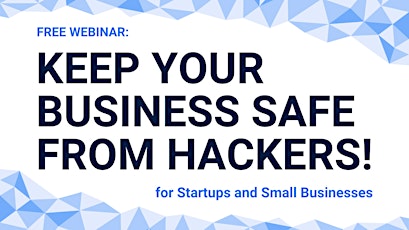 Free Webinar: Keep Your Business Safe from Hackers (AU)