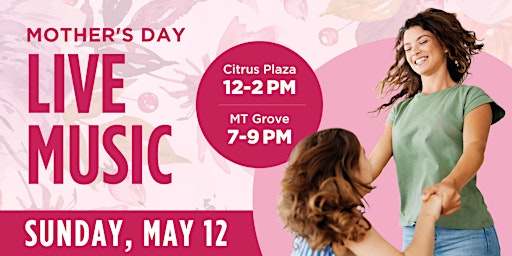Imagem principal do evento Live Music for Mother's Day at Citrus Plaza and Mountain Grove Food Courts