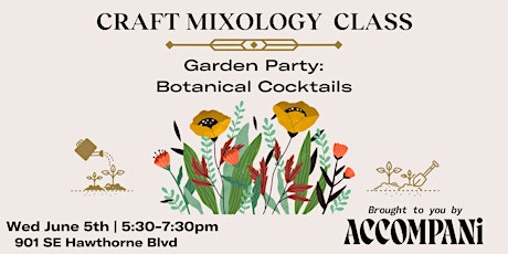 Craft Mixology Class: Garden Party-Botanical Cocktails