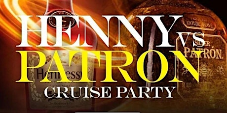 HENNY VS PATRON CRUISE PARTY @ PIER 36