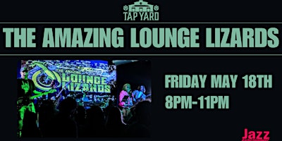 Primaire afbeelding van The Amazing Lounge Lizards LIVE @ Tap Yard