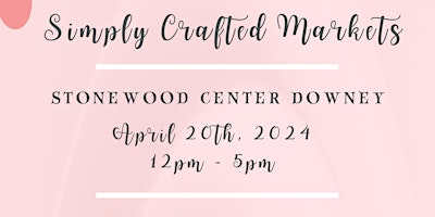 Imagen principal de Pop Up Market: Simply Crafted Markets at Stonewood Center, Downey