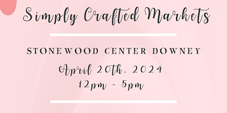 Pop Up Market: Simply Crafted Markets at Stonewood Center, Downey