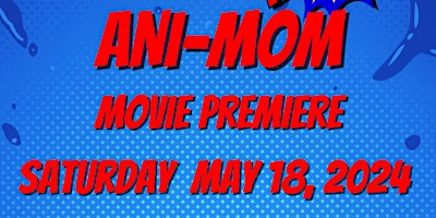 Ani-Mom Movie Premiere primary image