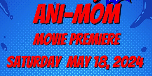 Primaire afbeelding van Ani-Mom Movie Premiere