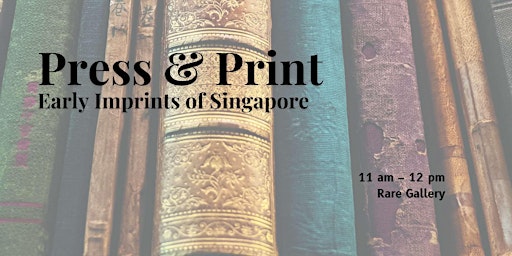 Imagem principal do evento Press & Print: Early Imprints of Singapore