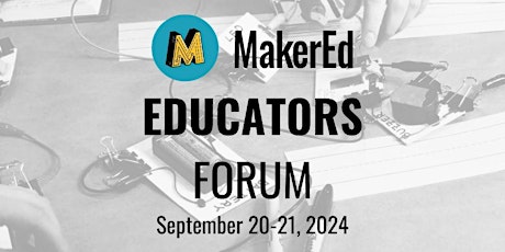 MakerEd Educators Forum 2024