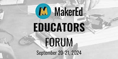 Imagen principal de MakerEd Educators Forum 2024