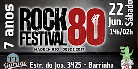 7 Anos do ROCK 80 FESTIVAL  no TT Garage Barra da Tijuca - 22 junho