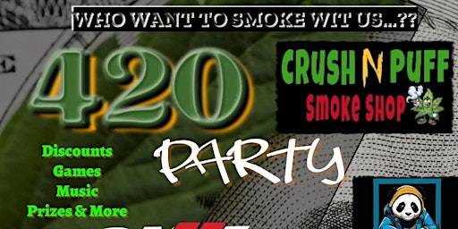 Imagem principal do evento Crush N Puff Smoke Shop  420 Celebration