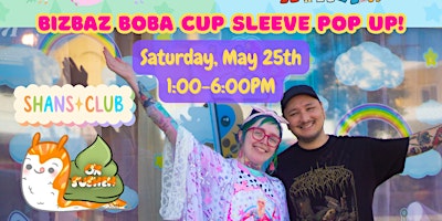 Imagem principal do evento BizBaz Boba Cup Sleeve Pop Up with Shans Club + Ok Susheh!