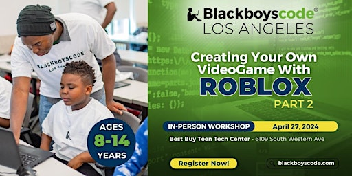 Hauptbild für Black Boys Code Los Angeles - Coding Your Own Video game With Roblox Part 2