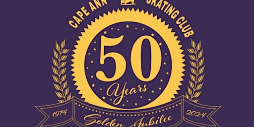 Hauptbild für Cape Ann Skating Club Presents - 50th Golden Jubilee Show